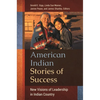 American Indian Stories of Success: New Visions of Leadership in Indian Country - Hardcover