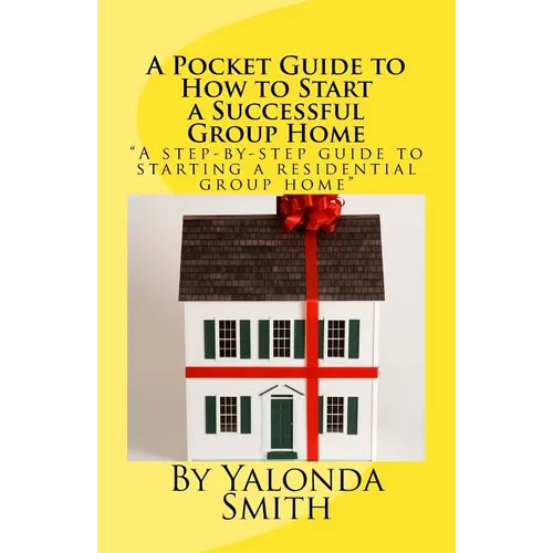 A Pocket Guide to How to Start a Successful Group Home - Paperback