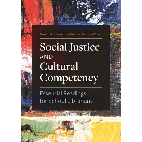 Social Justice and Cultural Competency: Essential Readings for School Librarians - Paperback