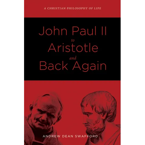 John Paul II to Aristotle and Back Again: A Christian Philosophy of Life - Paperback