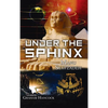 Under the Sphinx: the Search for the Hieroglyphic Key to the Real Hall of Records. - Hardcover