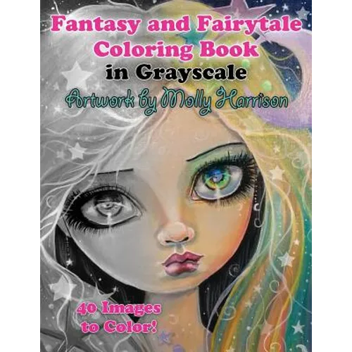 Fantasy and Fairytale Art Coloring Book in Grayscale: Fairies, Witches, Alice in Wonderland, Cute Big Eye Girls and More! - Paperback