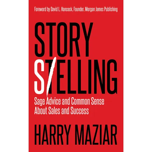 Story Selling: Sage Advice and Common Sense about Sales and Success - Paperback