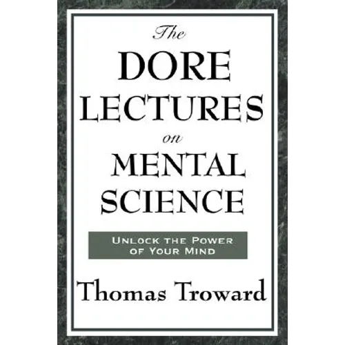 The Dore Lectures on Mental Science: Lectures on Mind, Law, and the Creative Principle - Paperback