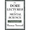 The Dore Lectures on Mental Science: Lectures on Mind, Law, and the Creative Principle - Paperback