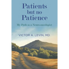 Patients but no Patience: My Path as a Neuro-Oncologist - Paperback