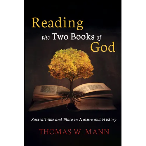 Reading the Two Books of God: Sacred Time and Place in Nature and History - Hardcover