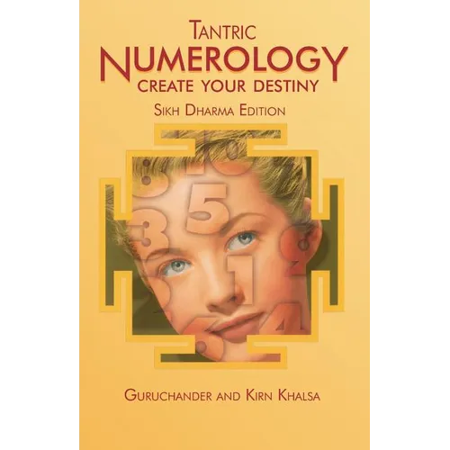 Tantric Numerology: Create Your Destiny: Sikh Dharma Editation - Paperback