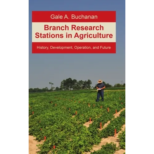 Branch Research Stations in Agriculture: History, Development, Operation, and Future - Hardcover
