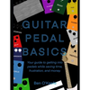 Guitar Pedal Basics: Your guide to getting into pedals while saving time, frustration, and money. - Paperback
