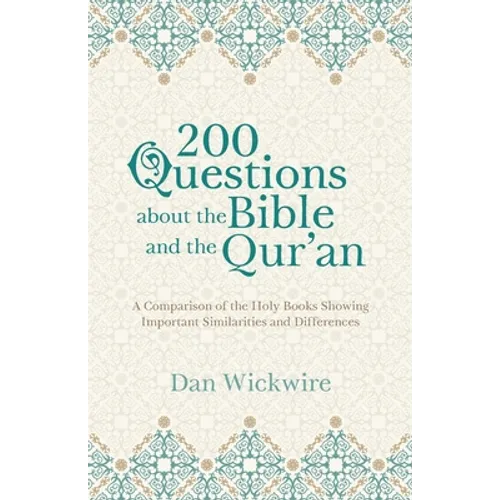200 Questions about the Bible and the Qur'an: A Comparison of the Holy Books Showing Important Similarities and Differences - Paperback