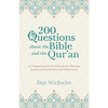 200 Questions about the Bible and the Qur'an: A Comparison of the Holy Books Showing Important Similarities and Differences - Paperback