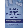 Build a Better Trade Show Image - Hardcover