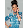 Believe Bigger: Discover the Path to Your Life Purpose - Paperback