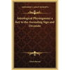 Astrological Physiognomy a Key to the Ascending Sign and Decanate - Hardcover