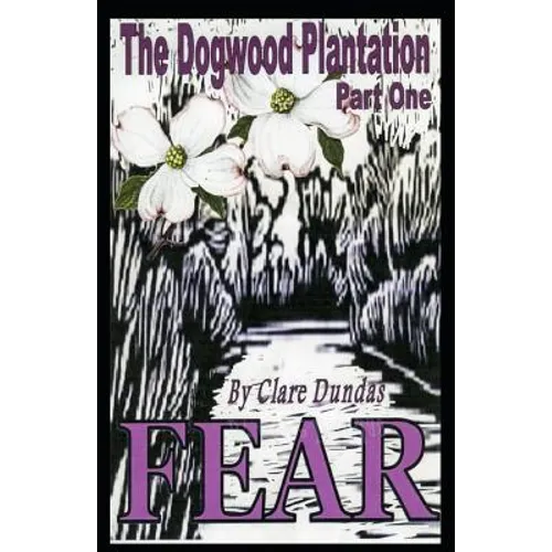 The Dogwood Plantation: Fear - Paperback