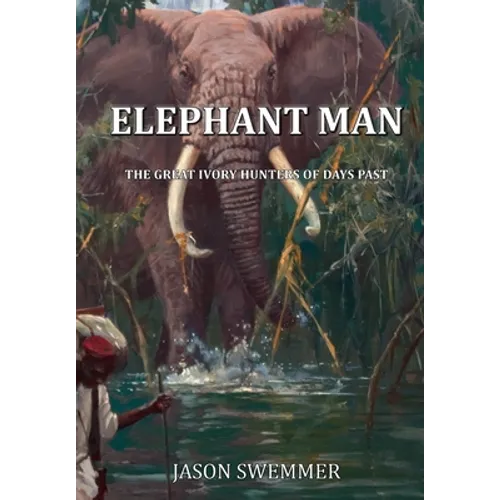 Elephant Man: The great Ivory Hunters of days past - Paperback