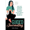 Guided Journaling: How to use Affirmations, Gratitude and Daily Rituals to Manifest, Practice Positivity and create a Balanced Life - Paperback