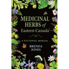 Medicinal Herbs of Eastern Canada: A Pictorial Manual - Paperback