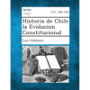 Historia de Chile la Evolucion Constitucional - Paperback