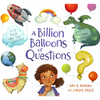 A Billion Balloons of Questions - Hardcover