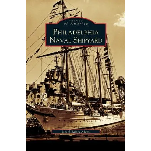 Philadelphia Naval Shipyard - Hardcover