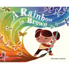 A Rainbow in Brown - Hardcover