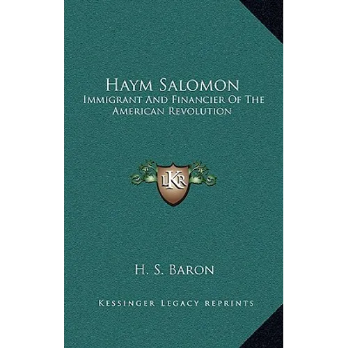 Haym Salomon: Immigrant And Financier Of The American Revolution - Hardcover