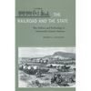 The Railroad and the State: War, Politics, and Technology in Nineteenth-Century America - Hardcover