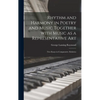 Rhythm and Harmony in Poetry and Music Together With Music as a Representative Art: Two Essays in Comparative Æsthetics - Hardcover