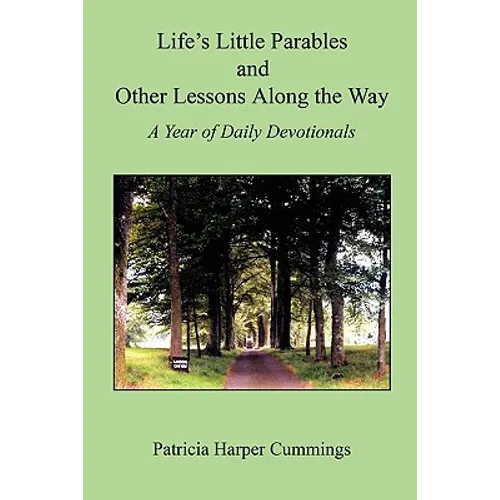 Life's Little Parables and Other Lessons Along the Way - A Year of Daily Devotionals - Second Edition - Paperback