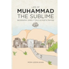 Life of Muhammad The Sublime: Biography Simply Told in Poetic Rhyme - Paperback