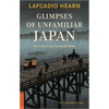 Glimpses of Unfamiliar Japan: Two Volumes in One - Paperback