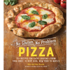 No Gluten, No Problem Pizza: 75+ Recipes for Every Craving - From Thin Crust to Deep Dish, New York to Naples - Hardcover