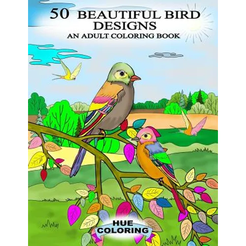 50 Beautiful Bird Designs: An Adult Coloring Book - Paperback