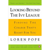 Looking Beyond the Ivy League: Finding the College That's Right for You - Paperback