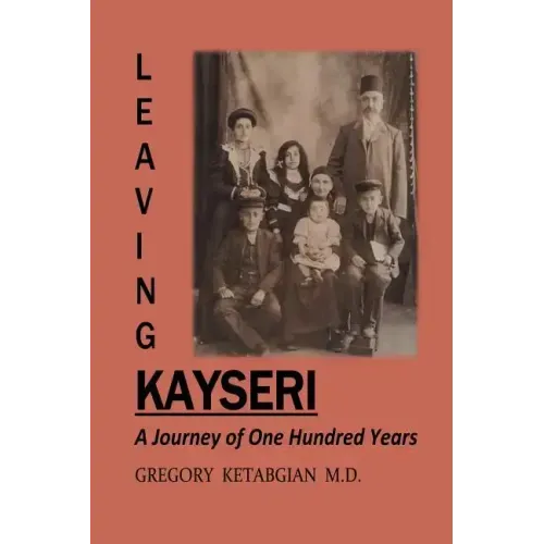 Leaving Kayseri: A Journey of One Hundred Years - Paperback
