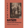 Leaving Kayseri: A Journey of One Hundred Years - Paperback