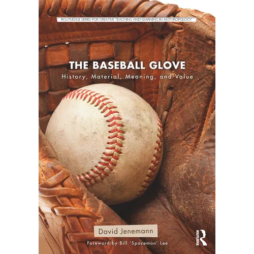 The Baseball Glove: History, Material, Meaning, and Value - Paperback