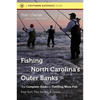 Fishing North Carolina's Outer Banks: The Complete Guide to Catching More Fish from Surf, Pier, Sound, & Ocean - Paperback