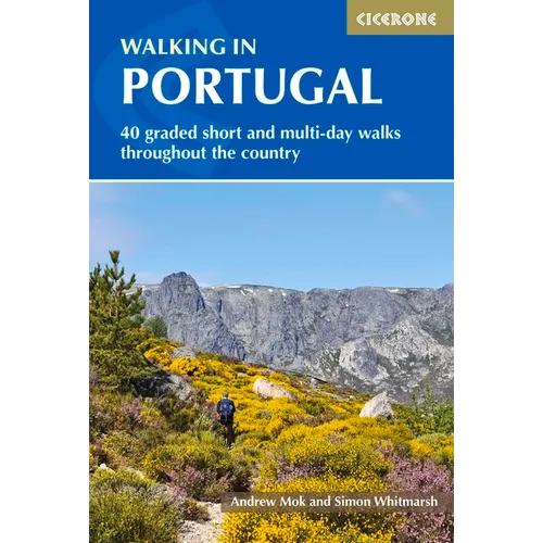 Walking in Portugal: 40 Graded Short and Multi-Day Walks Throughout the Country - Paperback