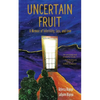 Uncertain Fruit: A Memoir of Infertility, Loss, and Love - Paperback