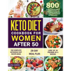 Keto Diet Cookbook for Women After 50: The Complete Ketogenic Diet Recipe Book 800 Easy & Delectable Recipes to Reactivate Your Genes of Health, Energ - Paperback