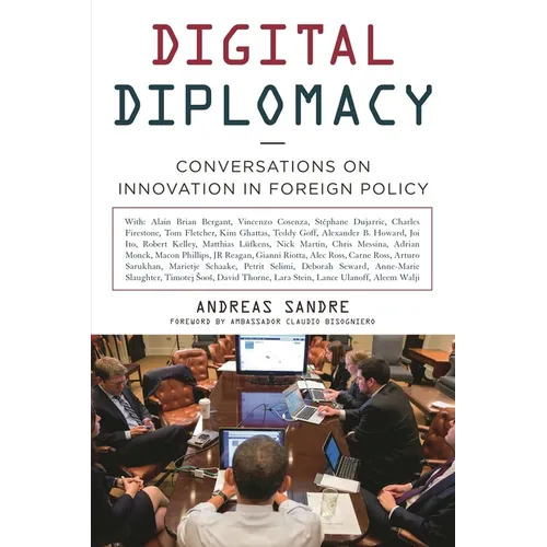 Digital Diplomacy: Conversations on Innovation in Foreign Policy - Hardcover