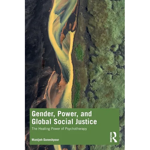 Gender, Power, and Global Social Justice: The Healing Power of Psychotherapy - Paperback