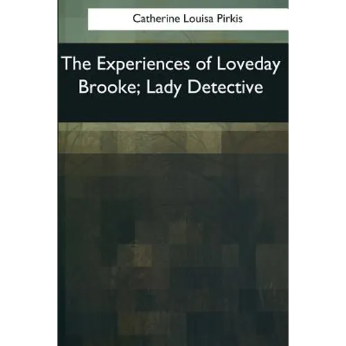 The Experiences of Loveday Brooke, Lady Detective - Paperback