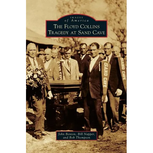 The Floyd Collins Tragedy at Sand Cave - Hardcover