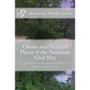 Ghosts and Haunted Places of the American Civil War - Paperback