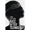 Race After Technology: Abolitionist Tools for the New Jim Code - Hardcover