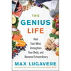 The Genius Life: Heal Your Mind, Strengthen Your Body, and Become Extraordinary - Hardcover